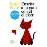 Libro Enseña A Tu Gato Con El Clicker - Pryor, Karen