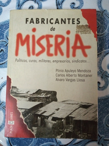 Fabricantes De Miseria. P A Mendoza, C A Montaner, A V Llosa