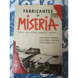 Fabricantes De Miseria. P A Mendoza, C A Montaner, A V Llosa