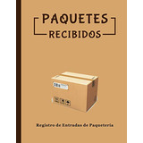 Paquetes Recibidos: Registro De Entradas De Paqueteria