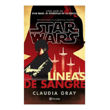 Star Wars. Líneas De Sangre, De Gray, Claudia. Serie Lucas Film Editorial Planeta México, Tapa Pasta Blanda, Edición 1 En Español, 2017