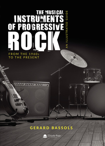 The Musical Instruments Of Progressive Rock, De Bassols  Gerard.. Grupo Editorial Círculo Rojo Sl, Tapa Blanda En Español