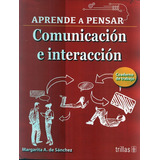 Aprende A Pensar Comunicación E Interacción Cuaderno De Trabajo 3, De Sanchez, Margarita A. De., Vol. 2. Editorial Trillas, Tapa Blanda, Edición 2a En Español, 2018