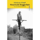 Historia De Shuggie Bain - Stuart Douglas - Sexto Piso Libro