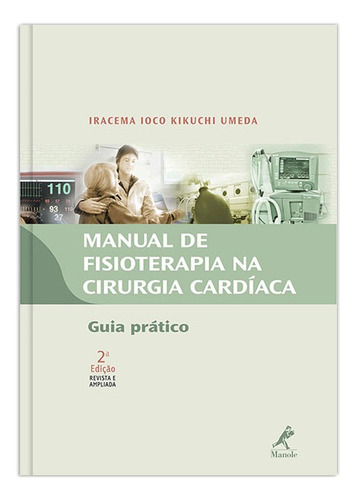 Manual De Fisioterapia Na Cirurgia Cardíaca: Guia Prático, De Umeda, Iracema Ioco Kikuchi. Editora Manole Ltda, Capa Mole Em Português, 2009