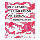 El Grabado Y La Impresión Artesanal - Artista Contemporáneo