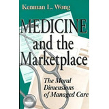 Medicine And The Marketplace, De Kenman L. Wong. Editorial University Notre Dame Press, Tapa Blanda En Inglés