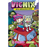 Invictor Y Acenix 5: Vicnix En El Apocalipsis Zombi, De Acenix E Invictor., Vol. 5. Editorial Montena, Tapa Blanda, Edición 1 En Español, 2023
