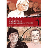 Cuadernos Ucranianos Y Rusos - Vida Y Muerte Bajo El Regimen