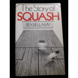 The Story Of Squash / Rex Bellamy ( Historia Del Squash)