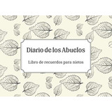 Diario De Los Abuelos - Libro De Recuerdos Para Nietos: Escr