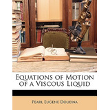 Libro Equations Of Motion Of A Viscous Liquid - Doudna, P...