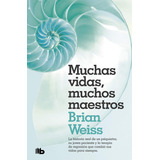 Muchas Vidas, Muchos Maestros, De Brian Weiss. Editorial B De Bolsillo, Tapa Blanda En Español, 2020