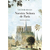Nuestra Señora De París [edición Ilustrada] (alianza Literar
