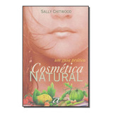 Libro Cosmetica Natural Um Guia Pratico De Chitwood Sally A