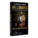 El Código De La Mente Millonaria. Master Carlos Muñoz
