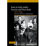 Jews In Italy Under Fascist And Nazi Rule, 1922-1945, De Joshua D. Zimmerman. Editorial Cambridge University Press, Tapa Dura En Inglés