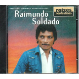 Cd Raimundo Soldado - Raizes Nordestinas - Sucessos