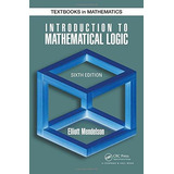 Introduction To Mathematical Logic, De Elliott Mendelson. Editorial Apple Academic Press Inc., Tapa Dura En Inglés