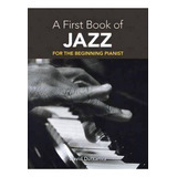 A First Book Of Jazz : 21 Arrangements For The Beginning Pianist, De David Dutkanicz. Editorial Dover Publications Inc., Tapa Blanda En Inglés