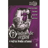 O Ladrão De Orgãos E Outras Lendas Urbanas, De Muniz, Flávia. Série Hora Do Medo Editora Original Ltda., Capa Mole Em Português, 2013