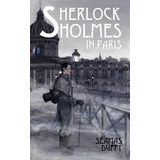 Libro Sherlock Holmes In Paris - Seamas Duffy