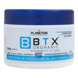 Plancton Redução De Volume Sem Formol Btx Orghanic Professional 300g Solução Para Hidratação De Cabelo 300 Ml