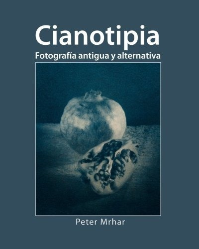Libro Cianotipia: Fotografía Antigua Y Alternativa (s Lrf