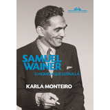 Samuel Wainer: O Homem Que Estava Lá, De Monteiro, Karla. Editora Schwarcz Sa, Capa Mole Em Português, 2020