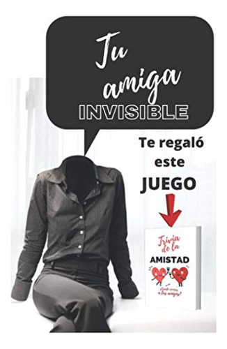 Tu Amiga Invisible Te Regalo Este Juego: Regalo Divertido Pa