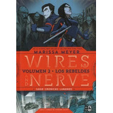 Wires And Nerve 2 Los Rebeldes - Marissa Meyer - Vr