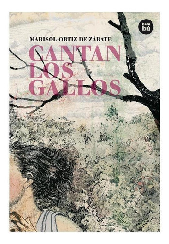 Cantan Los Gallos, De Ortiz De Zarate, Marisol. Editorial Bambu, Tapa Pasta Blanda, Edición 1 En Español, 2011