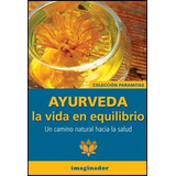 Ayurveda  La Vida En Equilibrio, De Salvador M. Heredia. Editorial Imaginador, Tapa Blanda En Español
