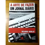 Livro A Arte De Fazer Um Jornal Diár Ricardo Noblat