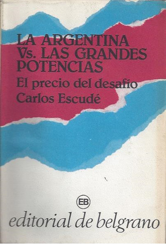 La Argentina Vs Grandes Potencias El Precio Del Desaf Escude