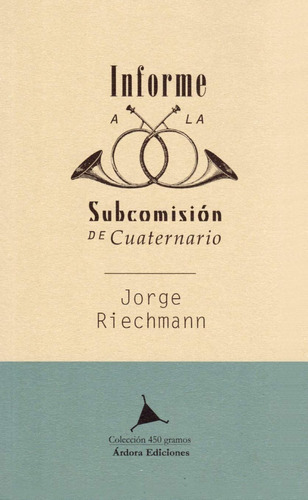Informe A La Subcomisión De Cuaternario | Jorge Riechmann 