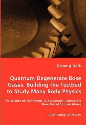 Libro Quantum Degenerate Bose Gases : Building The Testbe...