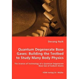 Libro Quantum Degenerate Bose Gases : Building The Testbe...