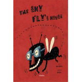 The Shy Fly's House, De Mora, Sergio. Editorial Kalandraka, Tapa Dura En Inglés