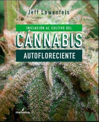 Iniciacion Al Cultivo De Cannabis Autofloreciente - Lowenfel