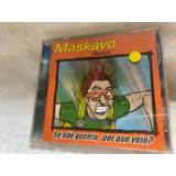 Cd - Maskavo - Roots - Se Não Guenta, Por Que Veio?