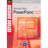 Estudo Dirigido De Microssoft Office  Power Point 2003, De Manzao, Andre Luiz N. G.. Editora Erica (somos Educacao-tecnicos), Edição 2004 Em Português