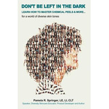 Libro Don't Be Left In The Dark : Learn How To Master Che...