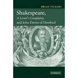 Shakespeare, 'a Lover's Complaint', And John Davies Of Hereford, De Brian Vickers. Editorial Cambridge University Press, Tapa Blanda En Inglés