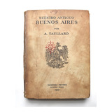 Alfredo Taullard Nuestro Antiguo Buenos Aires 1927 