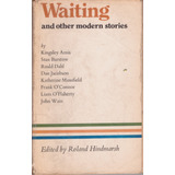 Waiting And Other Modern Stories- Edited By Roland Hindmarsh