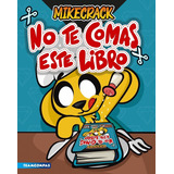 No Te Comas Este Libro - Mikecrack - Martinez Roca