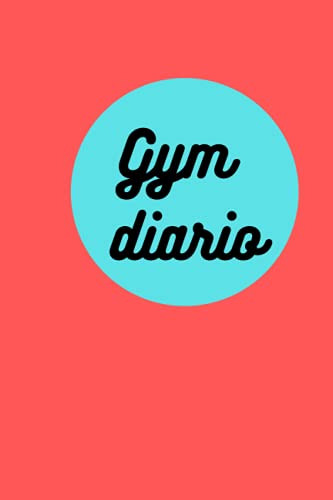 Gym Diario: Cuaderno De Entrenamiento Por Gymnasio - Muscula