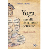 Yoga Mas Alla De La Mente Pensante, De Mundy, Simon G.. Editorial Kairos Sa, Tapa Blanda En Español