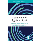 Libro Stadia Naming Rights In Sport - Gillooly, Leah